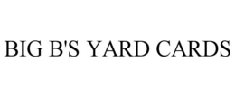 BIG B'S YARD CARDS trademark