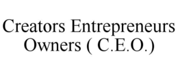CREATORS ENTREPRENEURS OWNERS ( C.E.O.) trademark