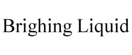 BRIGHING LIQUID trademark