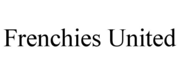 FRENCHIES UNITED trademark