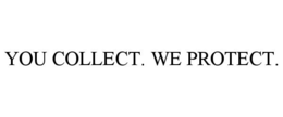 YOU COLLECT. WE PROTECT. trademark