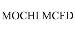 MOCHI MCFD trademark
