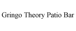 GRINGO THEORY PATIO BAR trademark