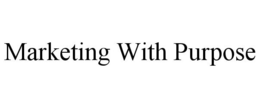 MARKETING WITH PURPOSE trademark