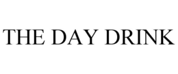THE DAY DRINK trademark