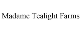MADAME TEALIGHT FARMS trademark