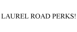 LAUREL ROAD PERKS! trademark