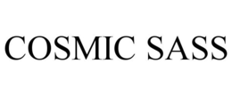 COSMIC SASS trademark