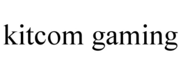KITCOM GAMING trademark