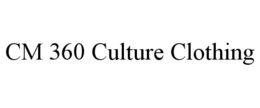 CM 360 CULTURE CLOTHING trademark