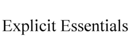 EXPLICIT ESSENTIALS trademark