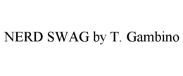 NERD SWAG BY T. GAMBINO trademark