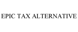 EPIC TAX ALTERNATIVE trademark