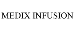 MEDIX INFUSION trademark
