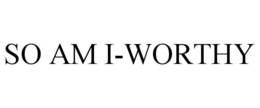 SO AM I-WORTHY trademark