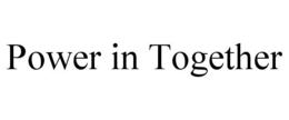 POWER IN TOGETHER trademark