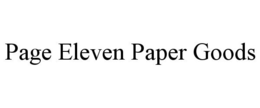 PAGE ELEVEN PAPER GOODS trademark