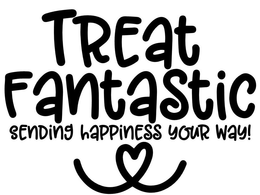 TREAT FANTASTIC, SENDING HAPPINESS YOUR WAY! trademark