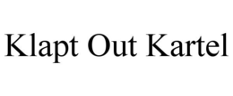 KLAPT OUT KARTEL trademark