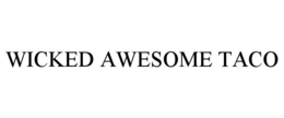 WICKED AWESOME TACO trademark