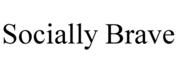 SOCIALLY BRAVE trademark