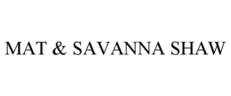 MAT & SAVANNA SHAW trademark