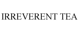 IRREVERENT TEA trademark