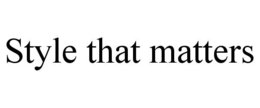 STYLE THAT MATTERS trademark