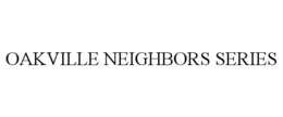 OAKVILLE NEIGHBORS SERIES trademark
