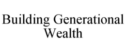BUILDING GENERATIONAL WEALTH trademark