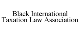 BLACK INTERNATIONAL TAXATION LAW ASSOCIATION trademark