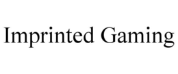 IMPRINTED GAMING trademark