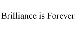 BRILLIANCE IS FOREVER trademark