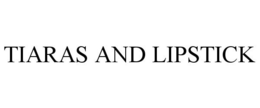 TIARAS AND LIPSTICK trademark