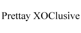 PRETTAY XOCLUSIVE trademark