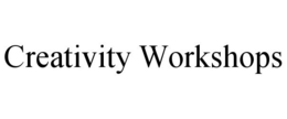 CREATIVITY WORKSHOPS trademark