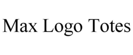 MAX LOGO TOTES trademark