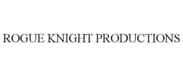 ROGUE KNIGHT PRODUCTIONS trademark
