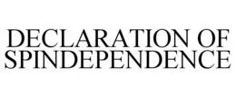 DECLARATION OF SPINDEPENDENCE trademark