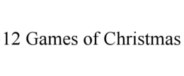 12 GAMES OF CHRISTMAS trademark