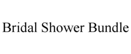BRIDAL SHOWER BUNDLE trademark