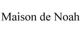 MAISON DE NOAH trademark