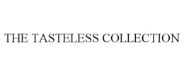 THE TASTELESS COLLECTION trademark