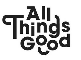 ALL THINGS GOOD trademark