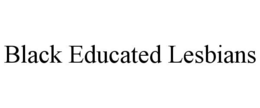 BLACK EDUCATED LESBIANS trademark