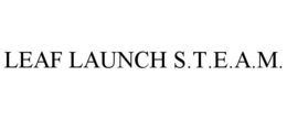 LEAF LAUNCH S.T.E.A.M. trademark