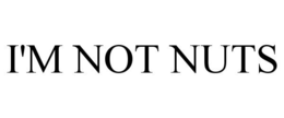 I'M NOT NUTS trademark