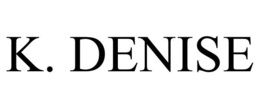 K. DENISE trademark