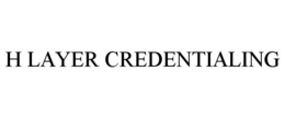 H LAYER CREDENTIALING trademark