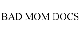 BAD MOM DOCS trademark